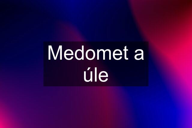 Medomet a úle