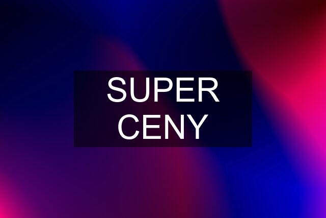 SUPER CENY