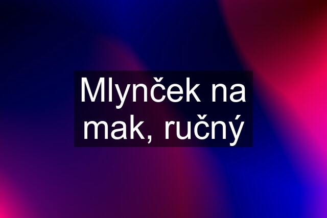 Mlynček na mak, ručný