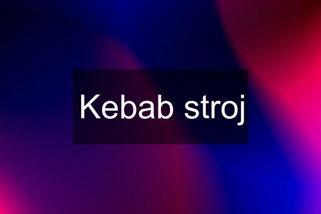 Kebab stroj