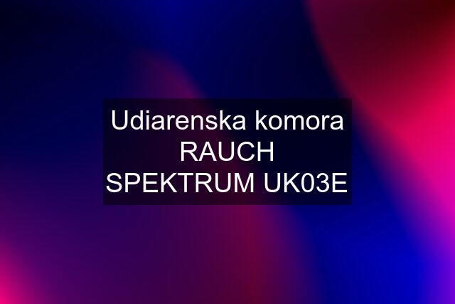 Udiarenska komora RAUCH SPEKTRUM UK03E