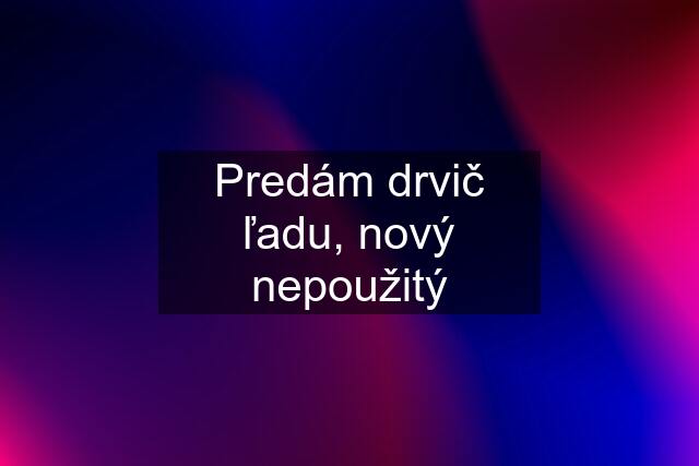 Predám drvič ľadu, nový nepoužitý