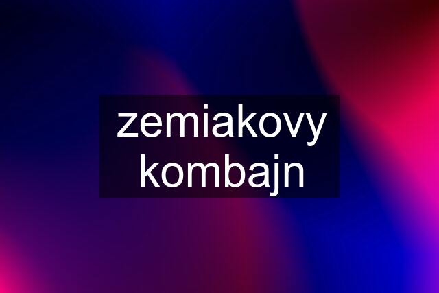 zemiakovy kombajn