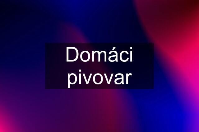 Domáci pivovar