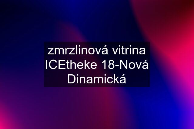 zmrzlinová vitrina ICEtheke 18-Nová Dinamická