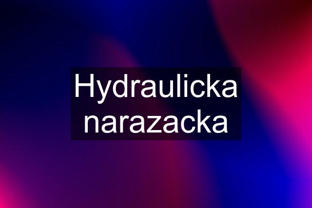 Hydraulicka narazacka