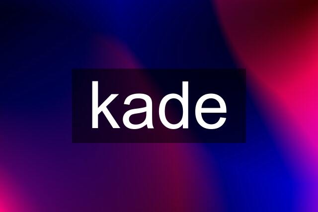 kade