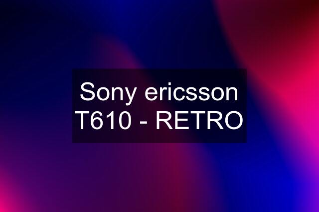 Sony ericsson T610 - RETRO