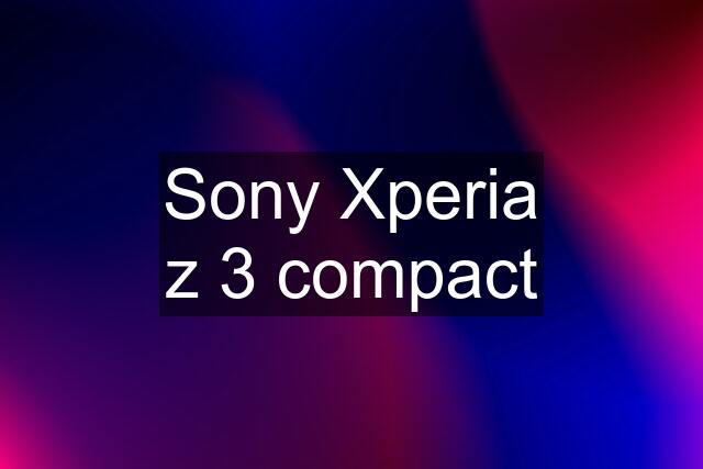 Sony Xperia z 3 compact