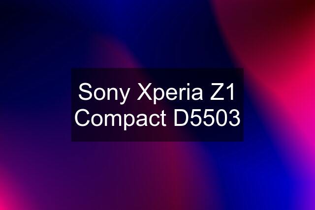 Sony Xperia Z1 Compact D5503