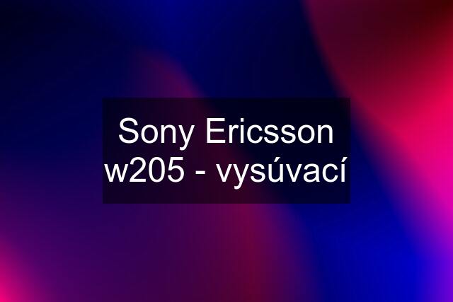 Sony Ericsson w205 - vysúvací