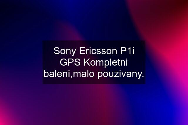 Sony Ericsson P1i GPS Kompletni baleni,malo pouzivany.