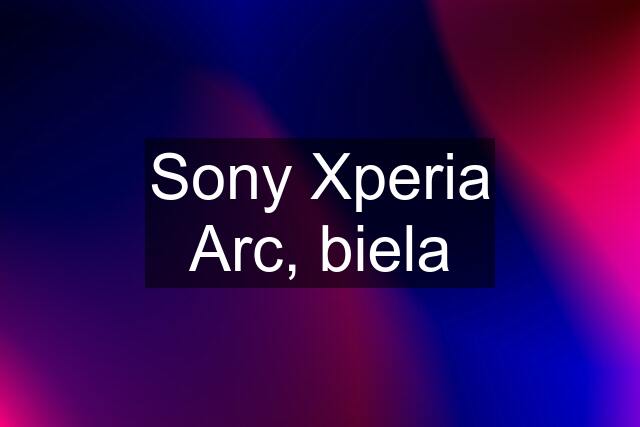 Sony Xperia Arc, biela