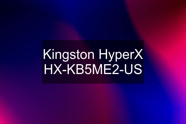 Kingston HyperX HX-KB5ME2-US