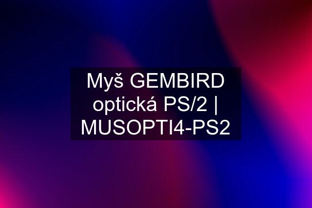 Myš GEMBIRD optická PS/2 | MUSOPTI4-PS2