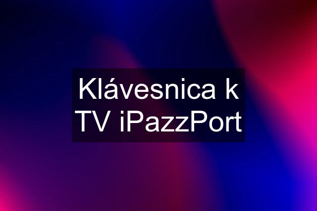 Klávesnica k TV iPazzPort