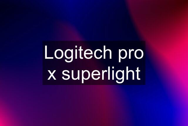 Logitech pro x superlight