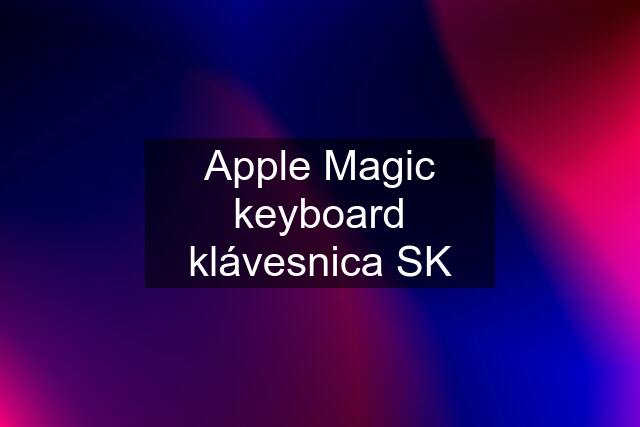 Apple Magic keyboard klávesnica SK