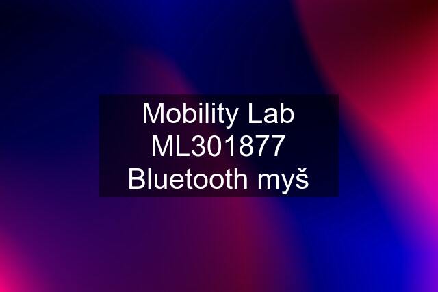 Mobility Lab ML301877 Bluetooth myš