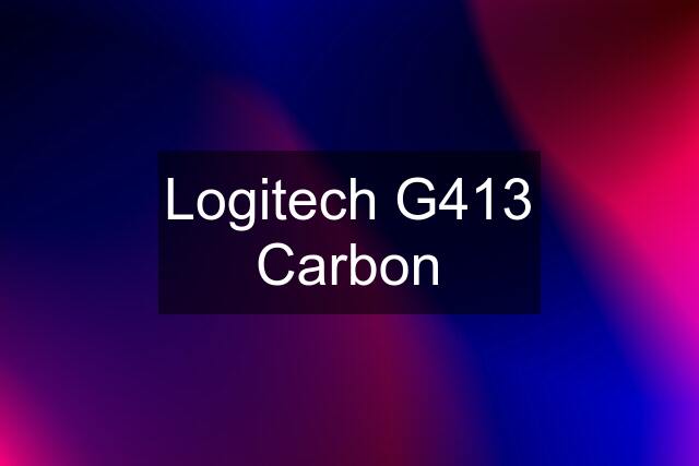 Logitech G413 Carbon