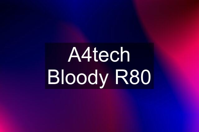 A4tech Bloody R80