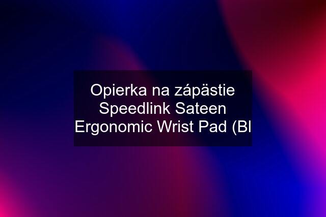 Opierka na zápästie Speedlink Sateen Ergonomic Wrist Pad (Bl
