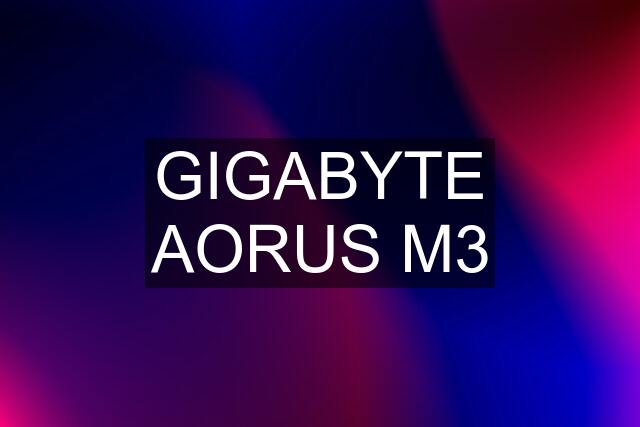 GIGABYTE AORUS M3