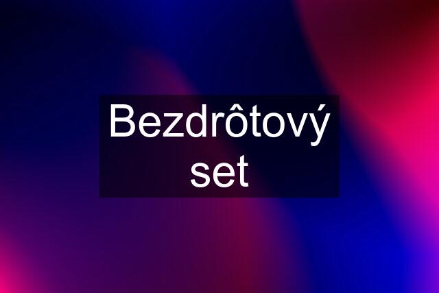 Bezdrôtový set