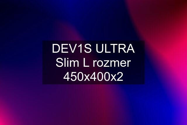 DEV1S ULTRA Slim L rozmer 450x400x2