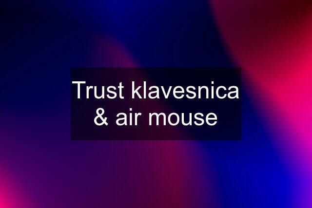 Trust klavesnica & air mouse