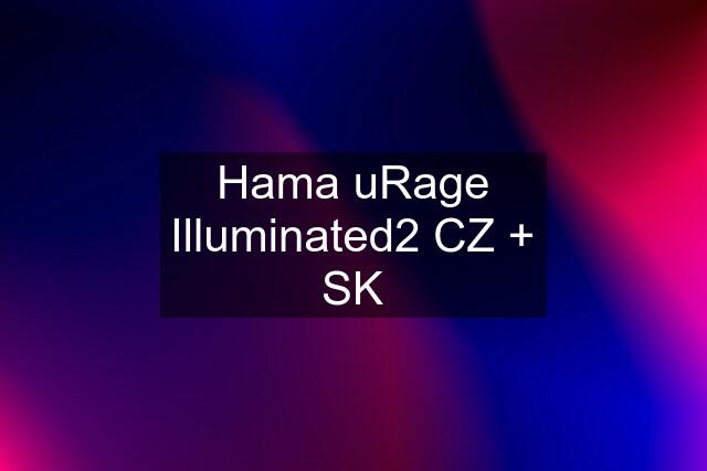 Hama uRage Illuminated2 CZ + SK