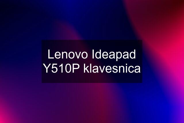 Lenovo Ideapad Y510P klavesnica