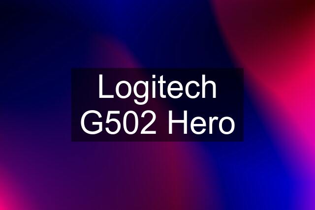 Logitech G502 Hero