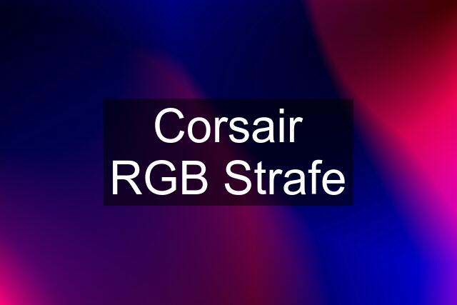 Corsair RGB Strafe