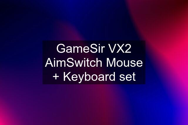 GameSir VX2 AimSwitch Mouse + Keyboard set