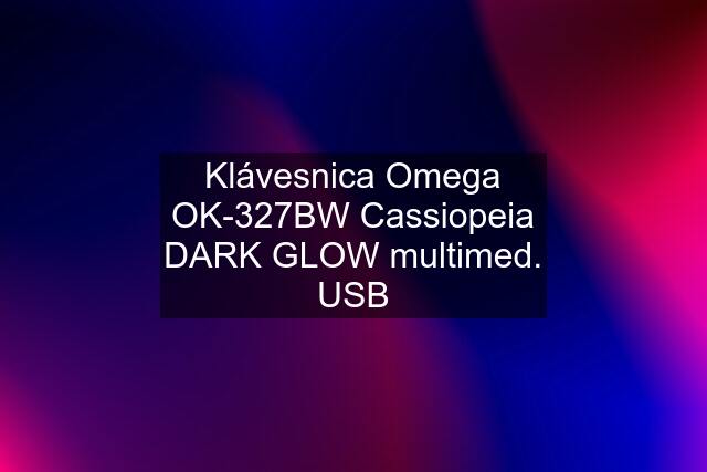 Klávesnica Omega OK-327BW Cassiopeia DARK GLOW multimed. USB