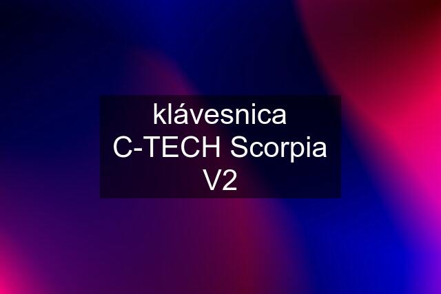 klávesnica C-TECH Scorpia V2