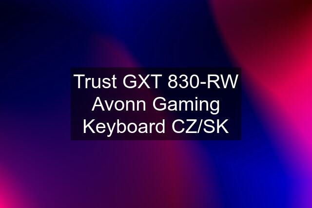 Trust GXT 830-RW Avonn Gaming Keyboard CZ/SK