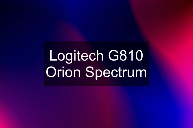 Logitech G810 Orion Spectrum