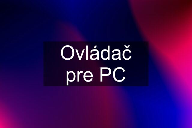 Ovládač pre PC