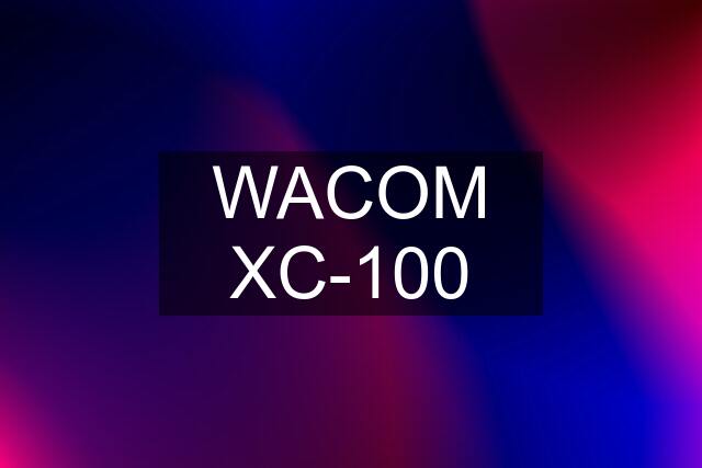 WACOM XC-100