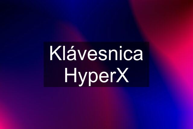 Klávesnica HyperX