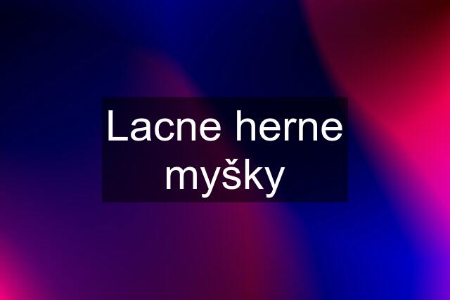 Lacne herne myšky