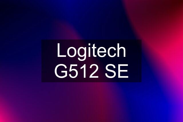 Logitech G512 SE