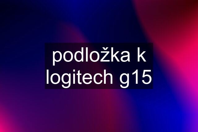 podložka k logitech g15