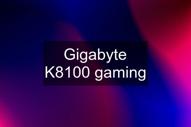 Gigabyte K8100 gaming