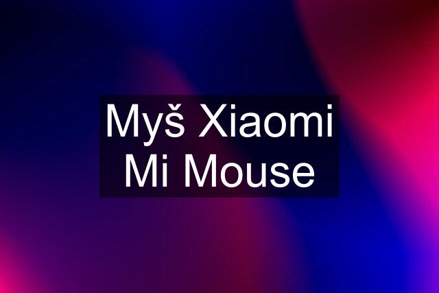 Myš Xiaomi Mi Mouse