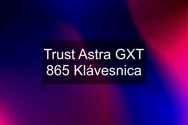 Trust Astra GXT 865 Klávesnica