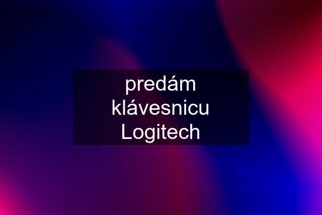 predám klávesnicu Logitech