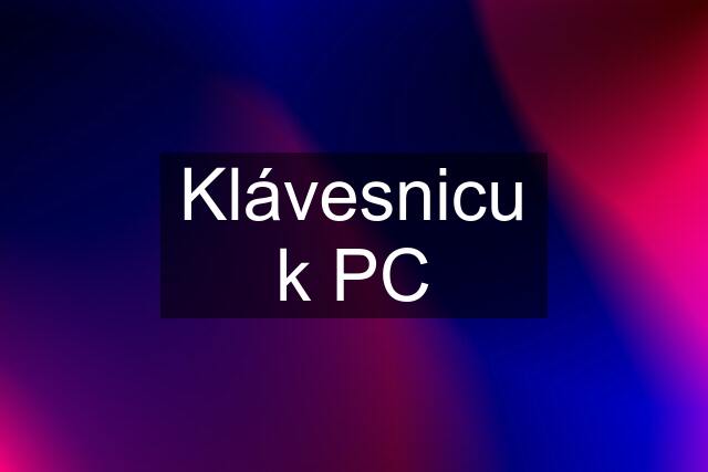 Klávesnicu k PC